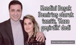 Kendini 'Başak Demirtaş' olarak tanıtıp 'büyük kızım ağır yaralı