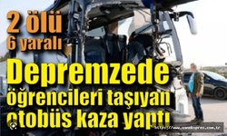Depremzedeleri taşıyan otobüs kaza geçirdi: 2 ölü, 6 yaralı!