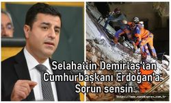 Selahattin Demirtaş'tan Cumhurbaşkanı Erdoğan'a: Sorun sensin