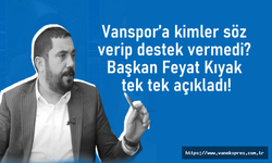 Vanspor FK'ye destek sözü verip de yerine getiremeyen başkanlar!