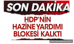 HDP'nin hazine yardımı blokesi kaldırıldı