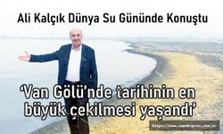 Kalçık: Van Gölü’nde tarihinin en büyük çekilmesi yaşandı