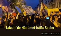 Taksim’de “Hükümet İstifa” sesleri