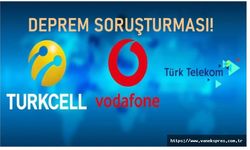 Türk Telekom, Vodafone ve Turkcell'e deprem soruşturması