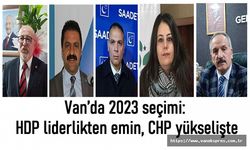 Van’da seçim: HDP liderlikten emin, CHP yükselişte