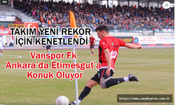 Vanspor Fk Ankara’da Etimesgut’a Konuk Oluyor
