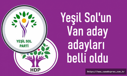 Yeşil Sol Parti Van milletvekili aday adayları belli oldu! İşte aday adaylarının listesi