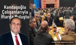 Başkan Kandaşoğlu, çalışanları ile iftarda buluştu