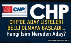 CHP'de aday listeleri belli olmaya başladı
