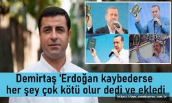 Demirtaş ‘Erdoğan kaybederse ne olur’? sorusuna yanıt