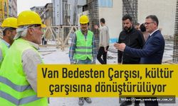 Van Bedesten Çarşısı, kültür çarşısına dönüştürülüyor