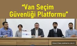 Van ‘Seçim Güvenliği Platformu’ kuruldu