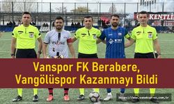 Vanspor FK Berabere, Vangölüspor Kazanmayı Bildi