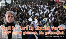 Yeşil Sol Eş Sözcüsü Van'da Konuştu: AKP rejimi gidecek, biz geleceğiz!