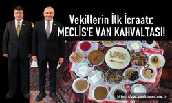 Ak Partili Vekillerin ilk icraatı: Meclis basınına Van Kahvaltısı!