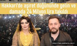 Hakkari'de aşiret düğününde gelin ve damada 24 Milyon lira takıldı