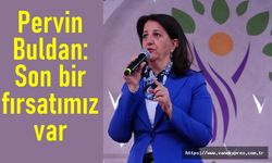 HDP Eş Genel Başkanı Pervin Buldan: Son bir fırsatımız var