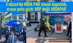 Trabzon'da Hüdapar Gerginliği: HDP Değil Onlar!