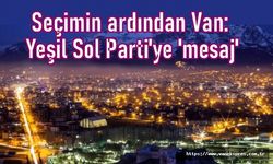 Van'da seçim sonrası: Yeşil Sol Parti'ye 'mesaj'