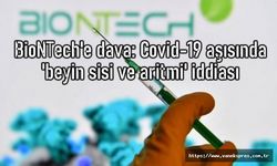 BioNTech'e dava: Covid-19 aşısında 'beyin sisi ve aritmi' iddiası