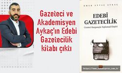 Gazeteci ve Akademisyen Aykaç’ın Edebi Gazetecilik kitabı çıktı