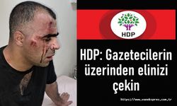 HDP: “Gazetecilerin üzerinden elinizi çekin”
