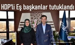 HDP'li Eşbaşkanlar “ihaleye fesat karıştırmak”tan tutuklandı