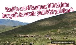 Van'da mera kavgası: 2'si ağır 7 yaralı