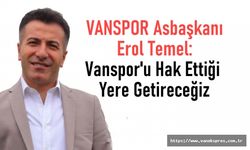 Vanspor Asbaşkanı Temel: Vanspor'u Hak Ettiği Yere Getireceğiz
