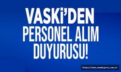 VASKİ’de 5 ay 29 gün çalıştırılacak 213 mevsimlik işçi alınacak