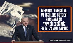 Erdoğan: Emekli, Memur ve İşçiye en iyi zammı verdik