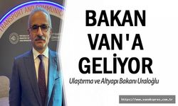 Ulaştırma Bakanı Abdulkadir Uraloğlu Van'a geliyor