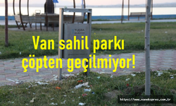 Vangölü Sahilindeki Park Çöpten Geçilmiyor!