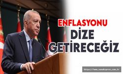 Cumhurbaşkanı Erdoğan: Enflasyonu dize getireceğiz