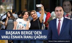 ESOB başkanı Berge’den Van esnafına İranlı turist çağrısı!