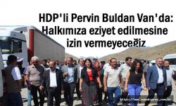 HDP'li Buldan: Halkımıza eziyet edilmesine izin vermeyeceğiz