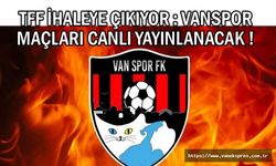 TFF İhaleye çıkacak Vanspor maçları canlı yayınlanacak
