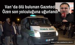 Van'da evinde ölü bulunan gazeteci Özen, son yolculuğuna uğurlandı