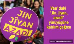 Van'da 'Jin, jiyan, azadî' yürüyüşüne katılım çağrısı