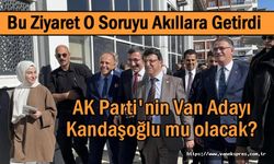 AK Parti'nin Van Büyükşehir Adayı Kandaşoğlu mu Olacak?