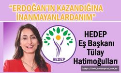 HEDEP eş başkanı Hatimoğulları: Erdoğan'ın Kazandığına İnanmayanlardanım