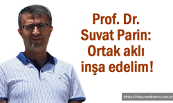 Prof. Dr. Suvat Parin: Ortak aklı inşa edelim!