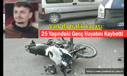 Van'da trafik kazası: 25 yaşındaki genç hayatını kaybetti