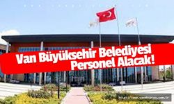 Van Büyükşehir Belediyesi 17 personel alacak!