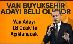 AK Parti'nin Van adayı 18 Ocak'ta açıklanacak
