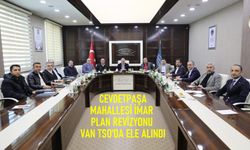 Van Cevdet Paşa İmar Planı VanTSO'nun gündeminde