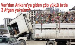 Van'da Ankara'ya giden çöp dolu TIR'dan kaçak göçmenler çıktı