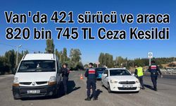 Van'da 421 sürücüye 820 bin 745 TL ceza kesildi