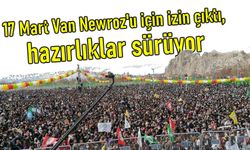 17 Mart Van Newroz'u için izin çıktı, hazırlıklar sürüyor