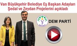Van Büyükşehir Belediye EşBaşkan Adayları Şedal ve Zeydan Projelerini açıkladı
